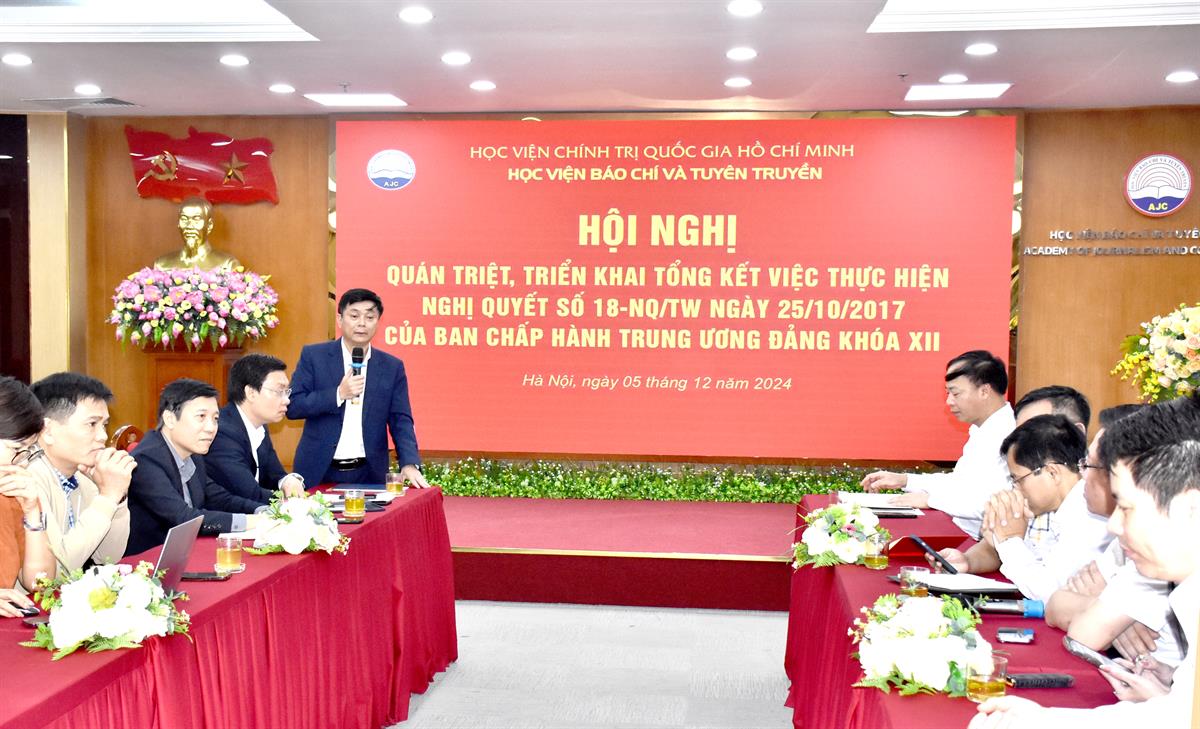 Học viện Báo chí và Tuyên truyền tổ chức Hội nghị quán triệt, triển khai tổng kết việc thực hiện Nghị quyết số 18-NQ/TW của Ban Chấp hành Trung ương Đảng khóa XII 